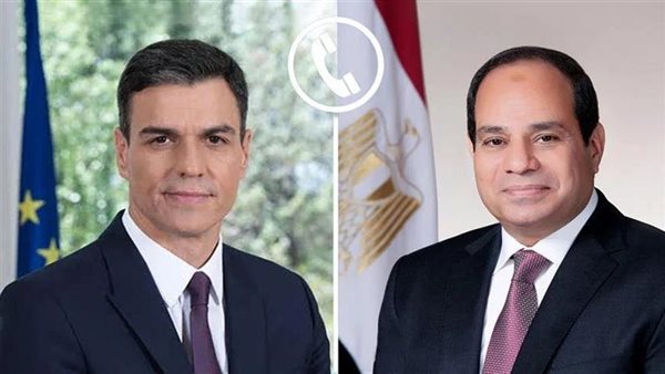 السيسي يتلقى اتصالاً من رئيس الوزراء الإسباني